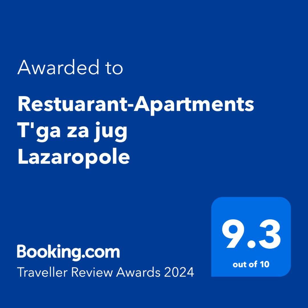 Restaurant And Apartments - T'Ga Za Jug Lazaropole ภายนอก รูปภาพ